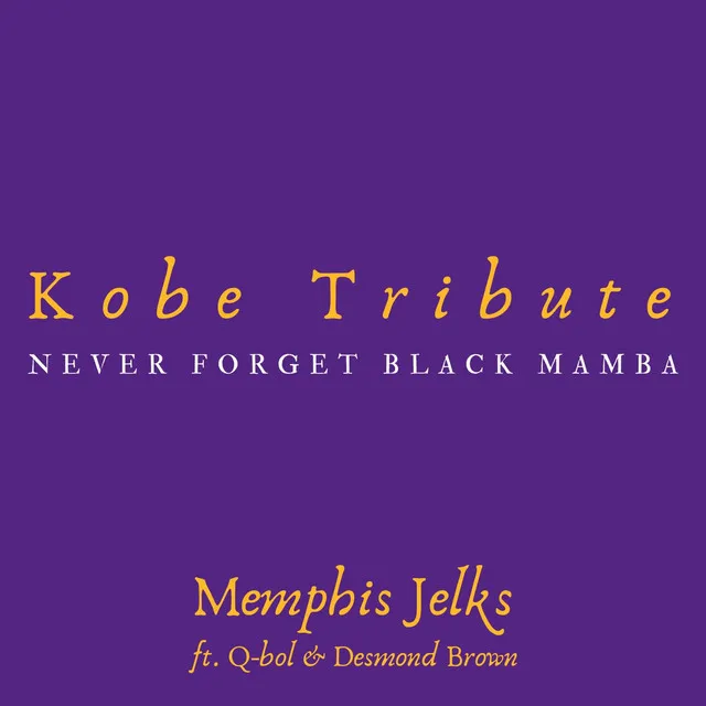 Kobe Tribute (Never Forget Black Mamba) [feat. Q-Bol & Desmond Brown]