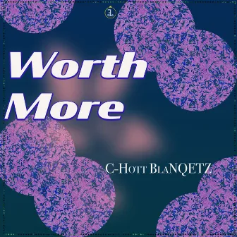 Worth More by C-Hott BlanQetz