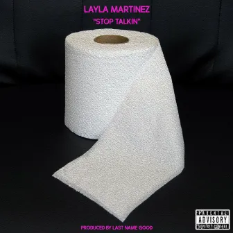 Stop Talkin by Layla Martinez