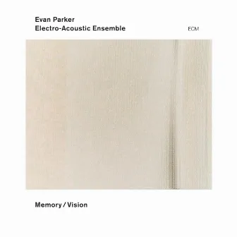 Memory / Vision by Evan Parker Electro-Acoustic Ensemble