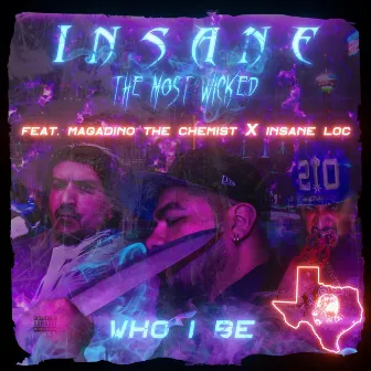 Who I Be by Insane The Most Wicked