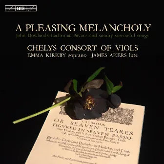 A Pleasing Melancholy: Works by Dowland & Others by James Akers