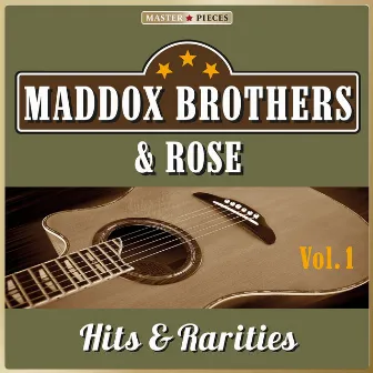 Masterpieces Presents Maddox Brothers & Rose: Hits & Rarities, Vol. 1 (47 Country Songs) by The Maddox Brothers & Rose