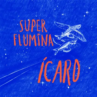 Ícaro by Super Flumina