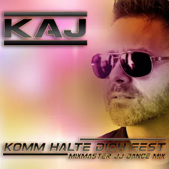 Komm halte dich fest (Mixmaster JJ Dance Mix) by Kaj