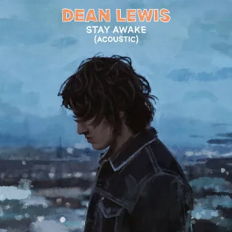 Stay Awake (Acoustic) by Dean Lewis