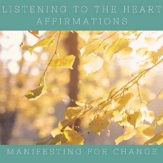 Listening to the Heart by Manifesting for Change