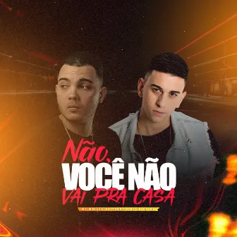 Não, Você Não Vai Pra Casa by DJ Jr do MD