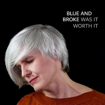 Was It Worth It (Radio Edit) by Blue and Broke