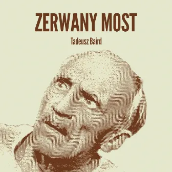 Zerwany most by Tadeusz Baird