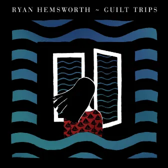 Guilt Trips by Ryan Hemsworth