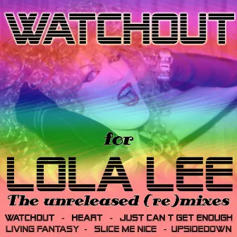 Watchout [The Unreleased (Re)Mixes] by Lola Lee