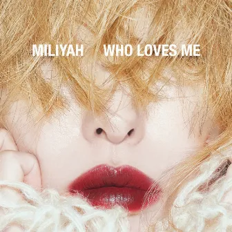 WHO LOVES ME by Miliyah