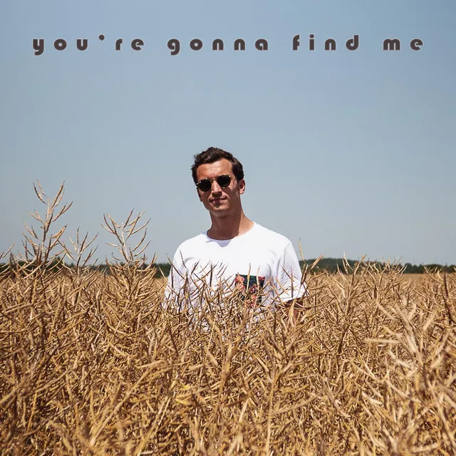 You're Gonna Find Me