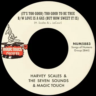 (It's Too Good) Too Good To Be True b/w Love Is A Gas (But How Sweet It Is) by Magic Touch