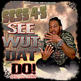 See Wut Dat Do by Sess 4-5