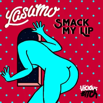 Smack My Lip by Yasumo