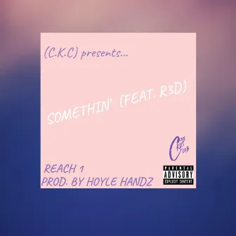 Somethin' by Reach 1