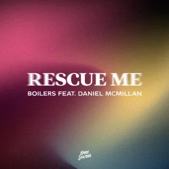 Rescue Me (feat. Daniel McMillan) by BOILERS