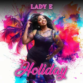 Holiday by Lady E