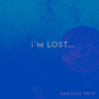 I'm Lost (Remix) by Narcsus Prye