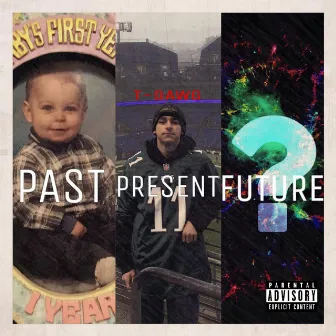 Past, Present, Future by T-Dawg