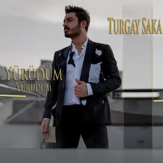 Yürüdüm Yürüdüm by Turgay Saka