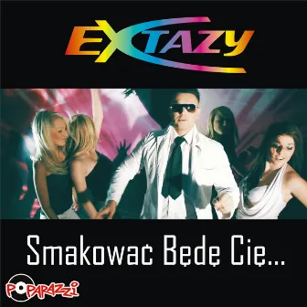 Smakować będę cię (Radio Edit) by Extazy