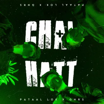 Chal Hatt by Pataal Lok