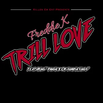 Trill Love (feat. Pangiez) by Freddie K