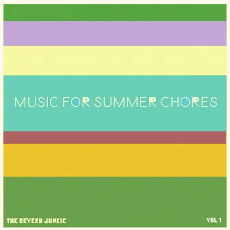 Music For: Summer Chores (Vol 1) by The Reverb Junkie