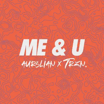 Me & U by AUR3LIAN