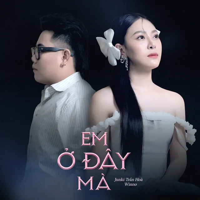 Em ở đây mà