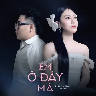 Em ở đây mà by Junki Trần Hòa