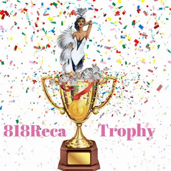 Trophy by 818reca