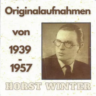 Originalaufnahmen von 1939 - 1957 by Horst Winter