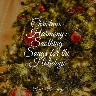 Christmas Harmony: Soothing Songs for the Holidays by Canções de Natal