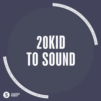 To Sound by 20KID