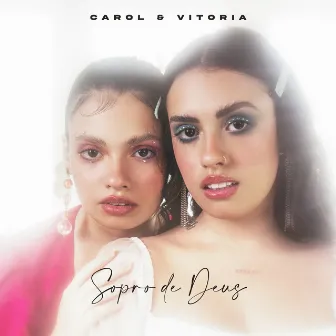 Sopro de Deus by Carol & Vitoria