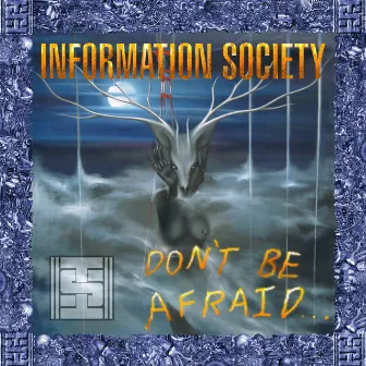 Don't Be Afraid by Information Society