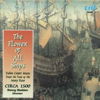 The Flower of All Ships, Tudor Court Music from the Time of the Mary Rose by Circa 1500