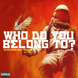 Who Do You Belong To? by Nayim Edwards