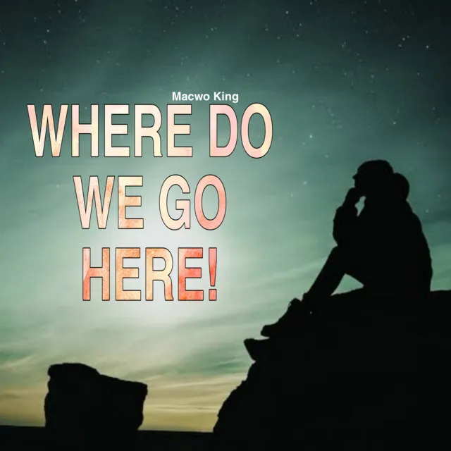 Where Do We Go Here!