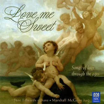 Love Me Sweet - Songs of Love Through the Ages by Jane Edwards