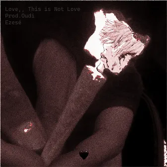 Love,, This is Not Love by Ezesé