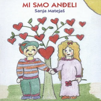 Mi Smo Anđeli by Sanja Matejaš