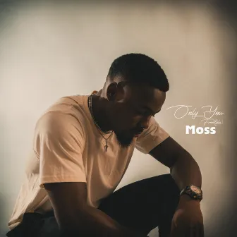 Only You (Freestyle) by Moss