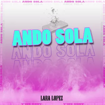 Ando Sola by Lara Lopez