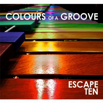 Colours of a Groove by Escape Ten