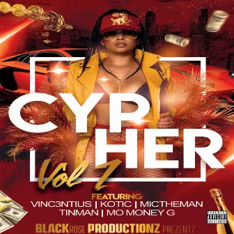 Cypher, Vol. 1 (feat. Kotic, MicTheMan, Mo Money G, Tinman & Vinc3ntius ) by Blackrose Productionz